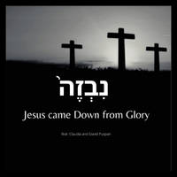 Jesus Came Down from Glory