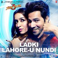 Ladki Lahore-U Nundi (From "Street Dancer 3D")