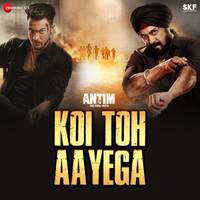 Koi Toh Aayega (From "ANTIM - The Final Truth")