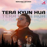 Tera Kyun Hua