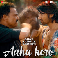 Aaha Hero (From "Ghar Banduk Biryani - Hindi")