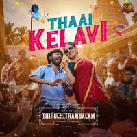 Thaai Kelavi (From "Thiruchitrambalam")