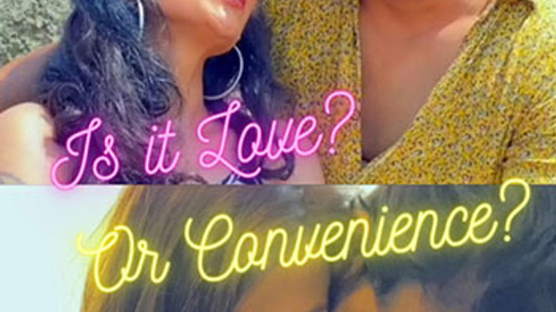 Is it Love? Or Convenience?