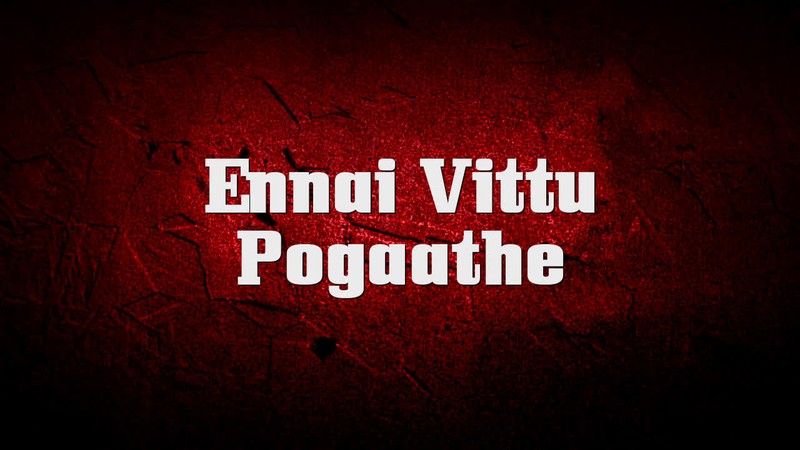 Ennai Vittu Pogaathe