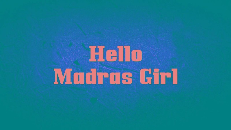 Hello Madras Girl