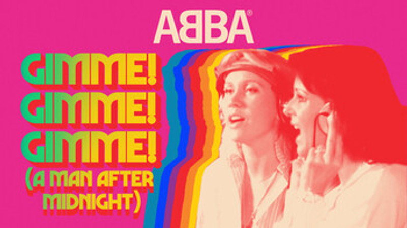 Gimme! Gimme! Gimme! (A Man After Midnight)