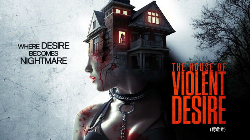 The House Of Voilent Desire (Hindi)
