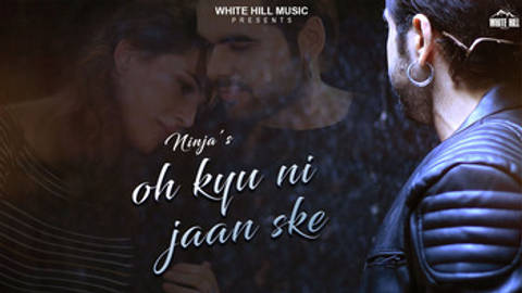 Ninja Feat. Goldboy | Oh Kyu Ni Jaan Ske | Latest Punjabi Songs | White Hill Music