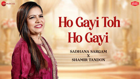 Ho Gayi Toh Ho Gayi (Zee Music Originals) - Lyrical