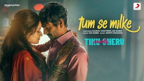 Tum Se Milke From "Tiku Weds Sheru"