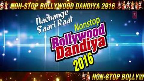 Nachange Saari Raat Non Stop Bollywood Dandiya-2016