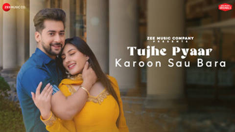 Tujhe Pyaar Karoon Sau Bara (Zee Music Originals) - Video