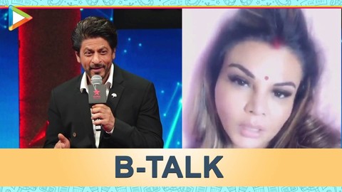 B-Talk: SRK,Rakhi & More