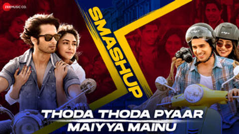 Thoda Thoda Pyaar X Maiyya Mainu Smashup - Full Video