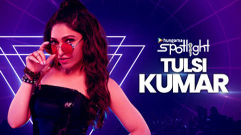 Hungama Spotlight - Tulsi Kumar