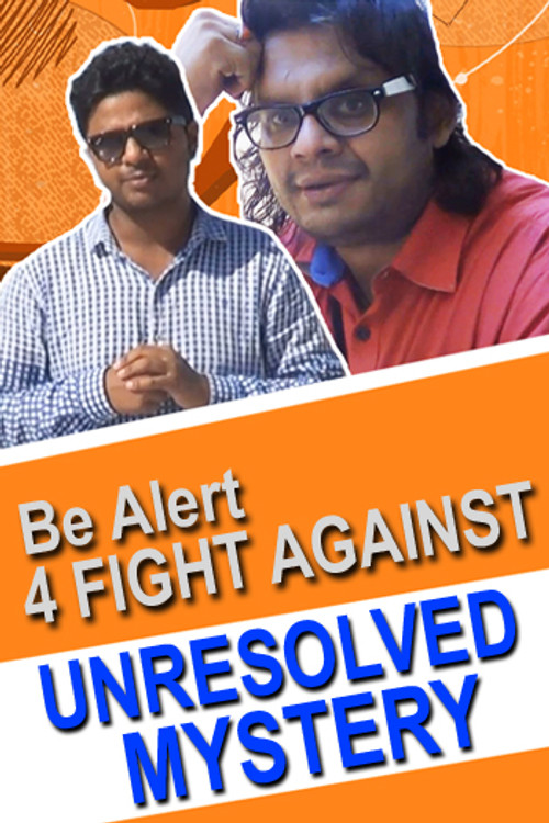 Be Alert 4 Fight Against Unresolved Mystery