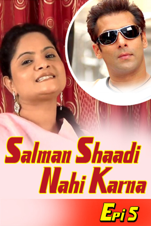 Salman Shaadi Nahi Karna Epi 5
