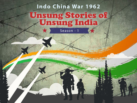 Unsung Stories of Unsung India - Indo China War 1962 (Season 1)