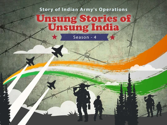 Unsung Stories of Unsung India - Story of Indian Army's Operations (Season 4)