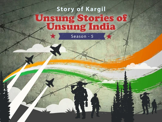 Unsung Stories of Unsung India - Story of Kargil (Season 5)